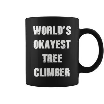 Worlds Okayest Tree Climber Arborist Apparel Coffee Mug | Mazezy