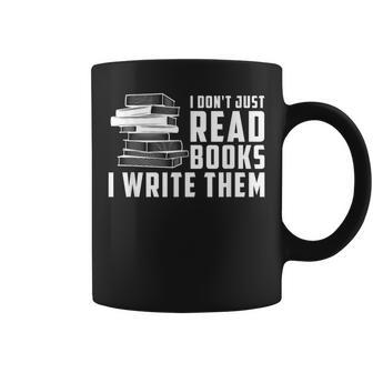 Writer Author I Don't Just Read Books I Write Them Coffee Mug | Mazezy