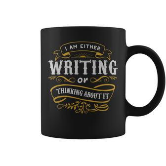 Writer I Am Either Writing Or Thinking About It Coffee Mug | Mazezy
