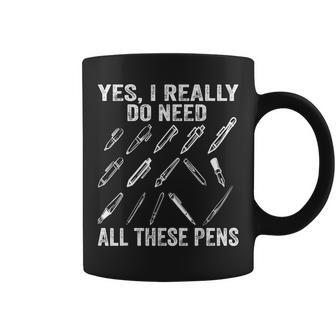 Writing Funny Yes I Really Need All These Pens Writer Writer Funny Gifts Coffee Mug | Mazezy