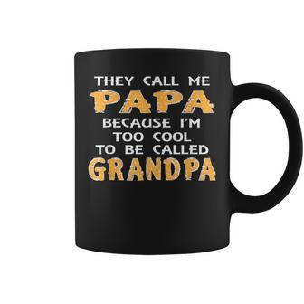 They Call Me Papa Because I'm Too Cool To Be Grandpa Coffee Mug | Mazezy