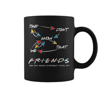 They Dont Know We That Friend The One Where Everybody Coffee Mug - Thegiftio UK