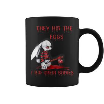 They Hid The Eggs Horror Easter Horror Bunny Easter Coffee Mug | Mazezy
