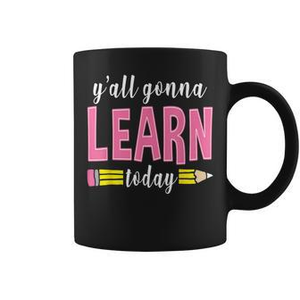 Yall Gonna Learn Today Teacher Back To School Coffee Mug - Thegiftio UK