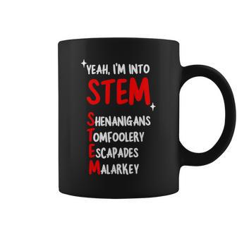 Yeah I’M Into Stem Shenanigans Tomfoolery Escapades Malarkey Coffee Mug - Monsterry DE