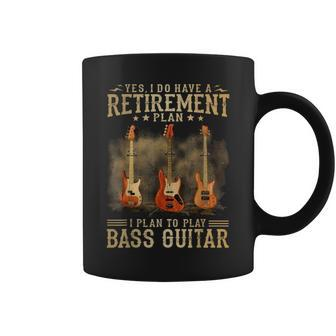 Yes I Do Have A Retirement Plan I Plan To Play Bass Guitar Coffee Mug - Seseable
