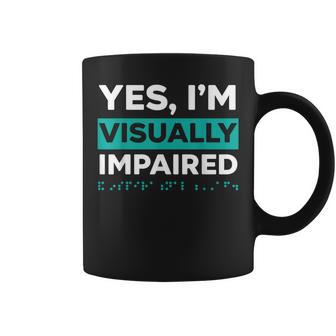 Yes I'm Visually Impaired Braille Blind Awareness Vision Coffee Mug | Mazezy