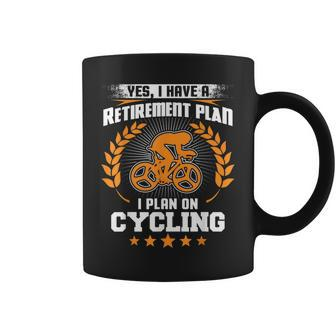 Yes I Have A Retirement Plan I Plan On Cycling Coffee Mug | Mazezy