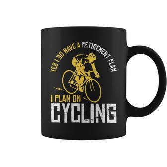 Yes I Have A Retirement Plan Cycling Retired Coffee Mug | Mazezy