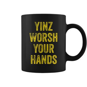 Yinz Worsh Your Hands Clean Freak Pittsburgh Yinzer Coffee Mug | Mazezy