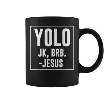 Yolo Jk Brb Jesus Quotes Christ Risen Easter Day Coffee Mug | Mazezy CA