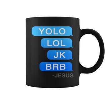 Yolo Lol Jk Brb Jesus Christian Coffee Mug | Mazezy