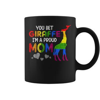 You Bet Giraffe Im A Proud Mom Pride Lgbt Happy Mothers Day Coffee Mug | Mazezy