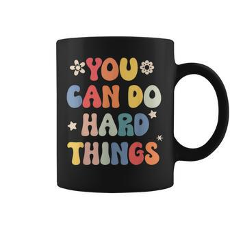 You Can Do Hard Things Motivational Quote Teacher Students Coffee Mug - Seseable