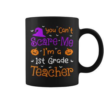 You Cant Scare Me Funny 1St Grade Teacher Halloween Teacher Halloween Funny Gifts Coffee Mug | Mazezy