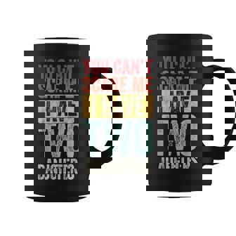 You Cant Scare Me I Have Two Daughters Retro Funny Dad Gift Coffee Mug | Mazezy