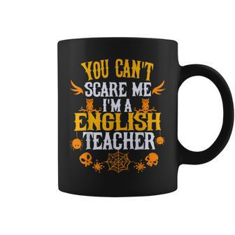 You Cant Scare Me Im A English Teacher Halloween English Teacher Funny Gifts Coffee Mug | Mazezy