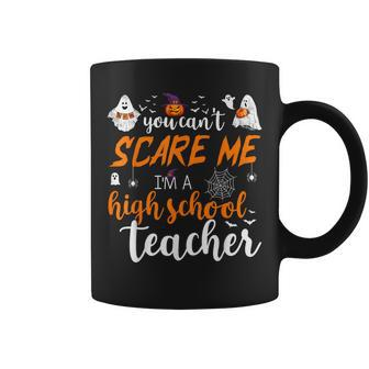 You Cant Scare Me Im A High School Teacher Funny Halloween High School Teacher Funny Gifts Coffee Mug | Mazezy