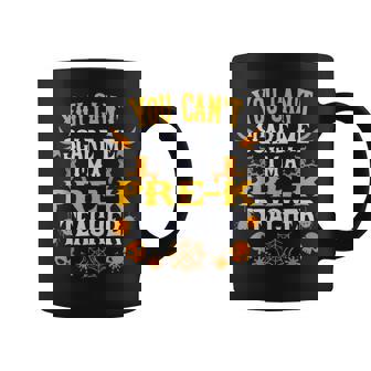 You Cant Scare Me Im A Pre-K Teacher Halloween Gift Teacher Halloween Funny Gifts Coffee Mug | Mazezy