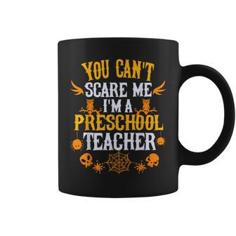 You Cant Scare Me Im A Preschool Teacher Halloween Preschool Teacher Funny Gifts Coffee Mug | Mazezy