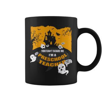 You Cant Scare Me Im A Preschool Teacher Preschool Teacher Funny Gifts Coffee Mug | Mazezy