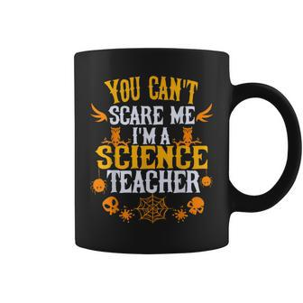 You Cant Scare Me Im A Science Teacher Halloween Science Teacher Funny Gifts Coffee Mug | Mazezy