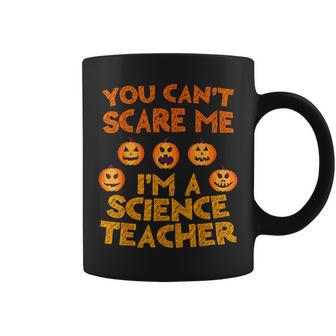 You Cant Scare Me Im A Science Teacher Science Teacher Funny Gifts Coffee Mug | Mazezy