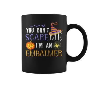 You Dont Scare Embalmer Funny Outfit Halloween Costume Halloween Funny Gifts Coffee Mug | Mazezy