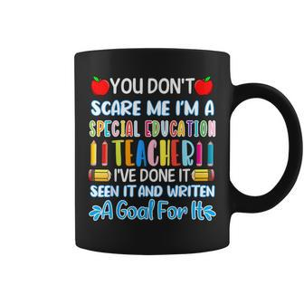 You Dont Scare Me Im A Special Education Teacher Funny Teacher Gifts Coffee Mug | Mazezy