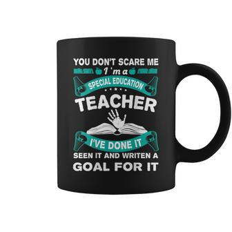 You Dont Scare Me Im A Special Education Teacher Teacher Gifts Coffee Mug | Mazezy