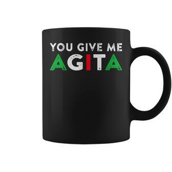 You Give Me Agita Funny Italian American Quote Saying Meme Coffee Mug | Mazezy