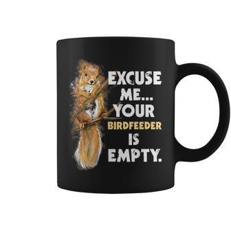 Your Birdfeeder Is Empty - Funny Squirrel Lover Rodent Coffee Mug | Seseable FR