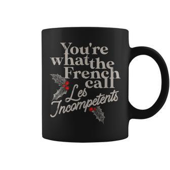 You're What The French Call Les Incompetents Christmas Coffee Mug - Seseable