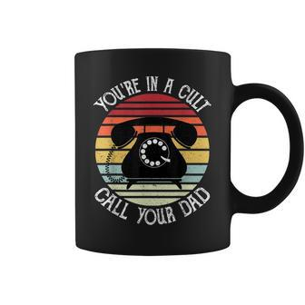 Youre In A Cult Call Your Dad Fathers Day Gifts For Men Coffee Mug | Mazezy DE