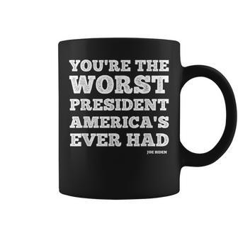 You’Re The Worst President America’S Ever Had Joe Biden Coffee Mug | Mazezy AU