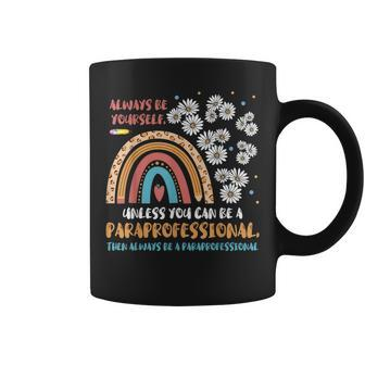 Be Yourself Paraeducator Para Teacher Paraprofessional Coffee Mug | Mazezy