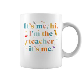 Happy Last Day Of School It’S Me Hi I’M The Teacher Its Coffee Mug