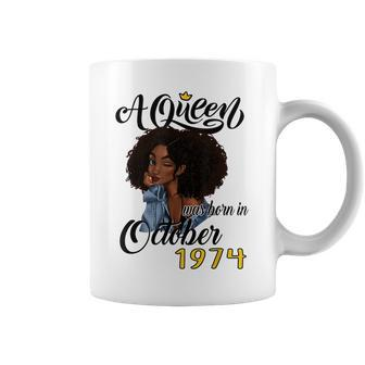 A Queen Was Born In October 1974 Birthday Gifts Funny Coffee Mug | Mazezy