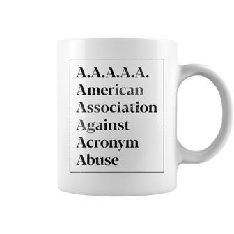 Aaaaa American Association Against Acronym Abuse Coffee Mug | Mazezy