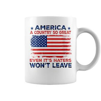 America A Country So Great Even Its Haters Wont Leave Coffee Mug - Thegiftio UK