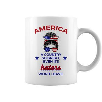 America A Country So Great Even Its Haters Wont Leave Girls Coffee Mug | Mazezy