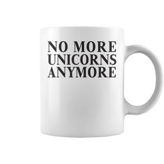 Anti Unicorn No More Unicorns Anymore Gift For Women Coffee Mug - Thegiftio UK