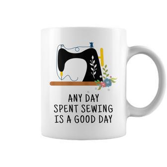 Any Day Spent Sewing Is A Good Day Funny Sewing Quote Sewer Coffee Mug | Mazezy