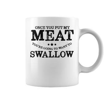 Bbq Grilling Once You Put My Meat In Your Mouth Coffee Mug | Mazezy