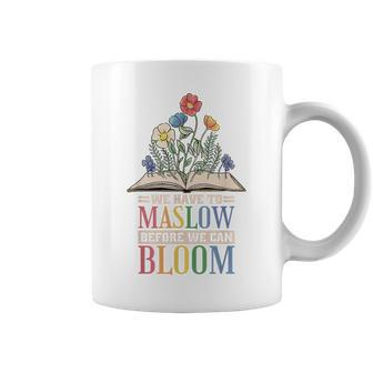 Behavior Therapist We Have To Maslow Before We Can Bloom Coffee Mug - Monsterry AU