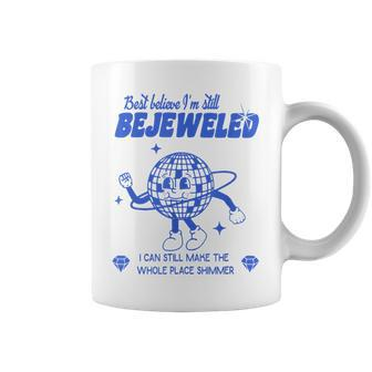 Best Believe Im Still Bejeweled Coffee Mug - Seseable