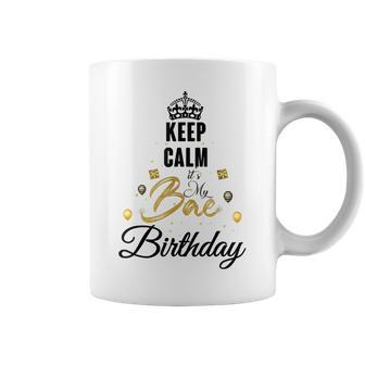 Birthday Girlfriend I Cant Keep Calm Its My Bae Birthday Coffee Mug | Mazezy
