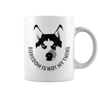 Boredom Is Not My Thing Siberian Husky Quote Dog Breed Coffee Mug | Mazezy