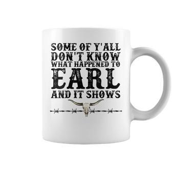 Bull Skull Some You Dont Know What Happened To Earl Western Coffee Mug - Seseable