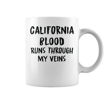 California Blood Runs Through My Veins Novelty Sarcastic Coffee Mug - Seseable